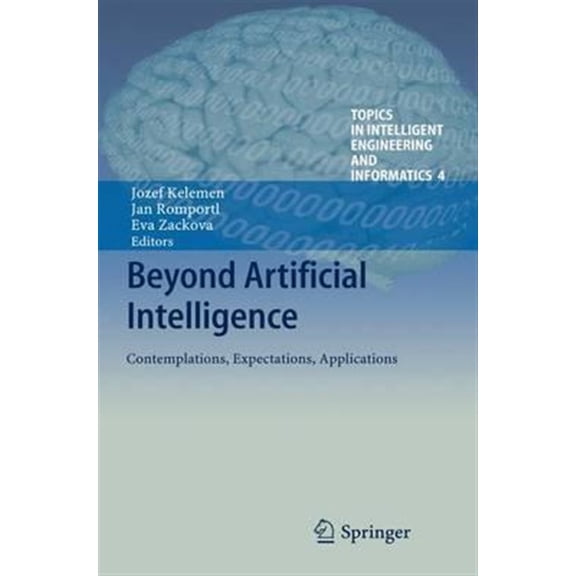 Pre-Owned Topics in Intelligent Engineering and Informatics: Beyond Artificial Intelligence: Contemplations, Expectations, Applications (Hardcover)