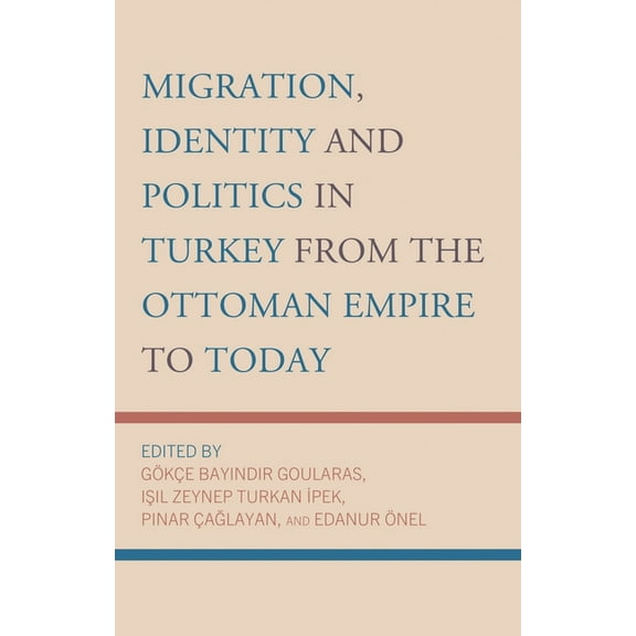 Migration, Identity and Politics in Turkey from the Ottoman Empire to Today, (Hardcover)