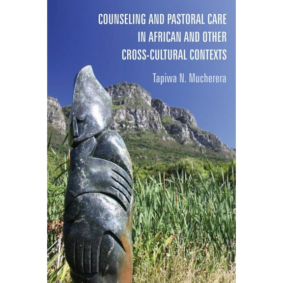 Counseling and Pastoral Care in African and Other Cross-Cultural Contexts (Hardcover)