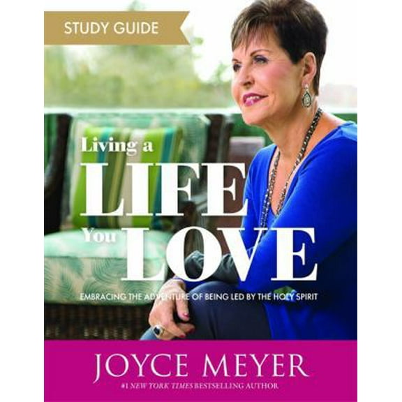 Pre-Owned Living a Life You Love Study Guide: Embracing the Adventure of Being Led by the Holy Spirit (Paperback) 1546012397 9781546012399