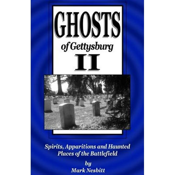 Ghosts of Gettysburg: Ghosts of Gettysburg II: Spirits, Apparitions and Haunted Places of the Battlefield (Paperback)
