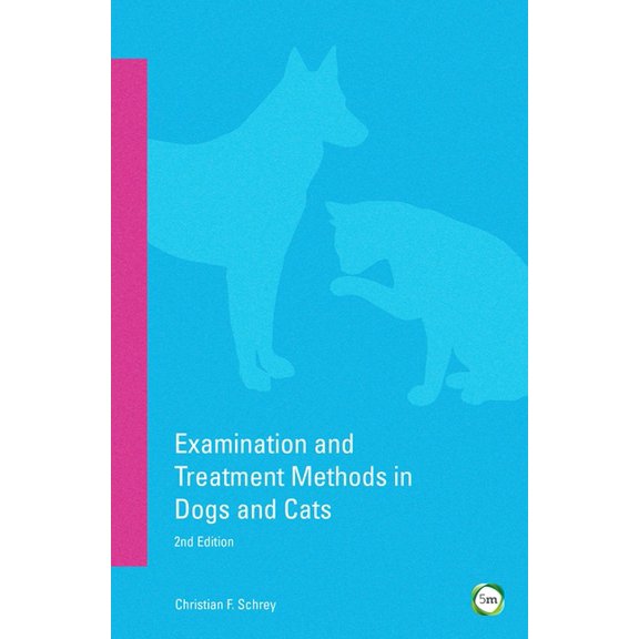 Examination and Treatment Methods in Dogs and Cats 2nd Edition, (Paperback)
