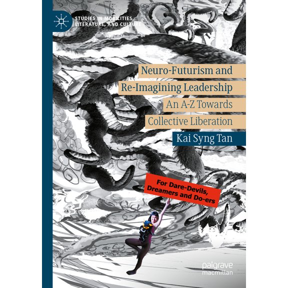 Studies in Mobilities, Literature, and C Neuro-Futurism and Re-Imagining Leadership: An A-Z Towards Collective Liberation, (Hardcover)