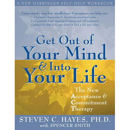 Get Out of Your Mind and Into Your Life : The New Acceptance and Commitment (Best Way To Get Marijuana Out Of Your System)