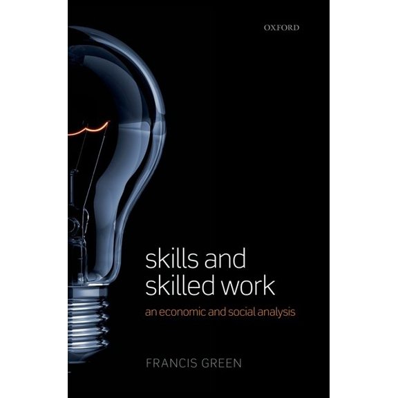 Skills and Skilled Work: An Economic and Social Analysis, (Hardcover)
