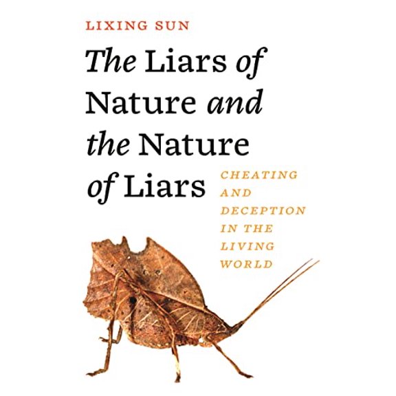 Pre-Owned The Liars of Nature and the Nature of Liars: Cheating and Deception in the Living World (Hardcover) 0691198608 9780691198606
