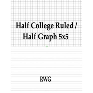 Half College Ruled / Half Graph 5x5: 100 Pages 8.5" X 11" (Paperback)