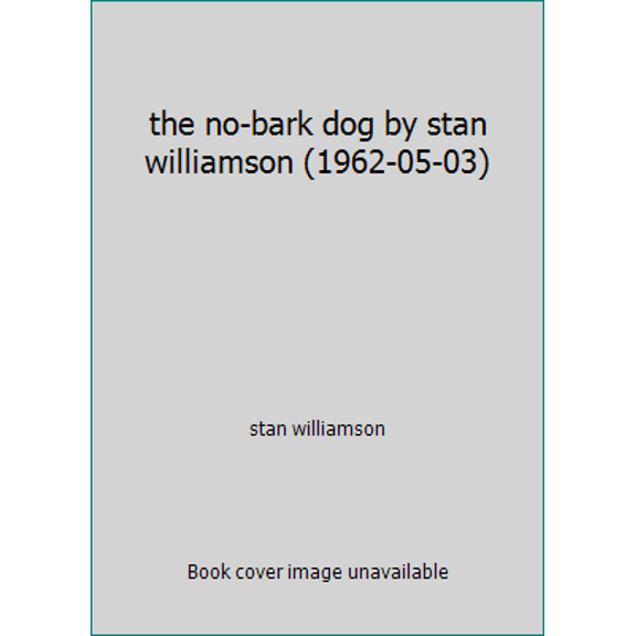 Pre-Owned the no-bark dog by stan williamson (1962-05-03) (Hardcover) 0695463403 9780695463403