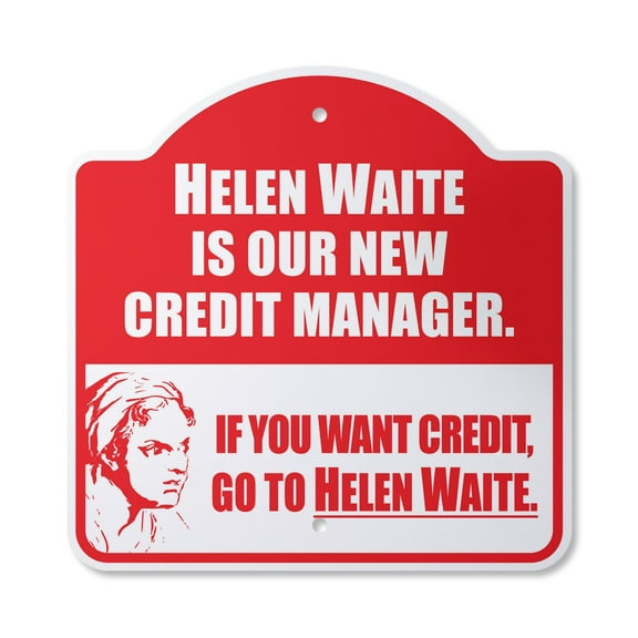 Helen Waite Is Our Credit Manager 12" X 12" Sign | Indoor/Outdoor Plastic | SignMission Designer Office Accounts Payable Novelty Gift Funny Joke Gag Road Garage