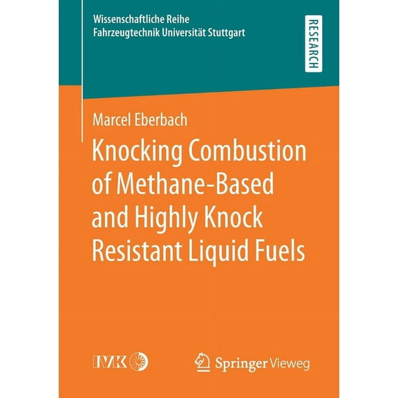 Wissenschaftliche Reihe Fahrzeugtechnik Knocking Combustion of Methane-Based and Highly Knock Resistant Liquid Fuels, (Paperback)