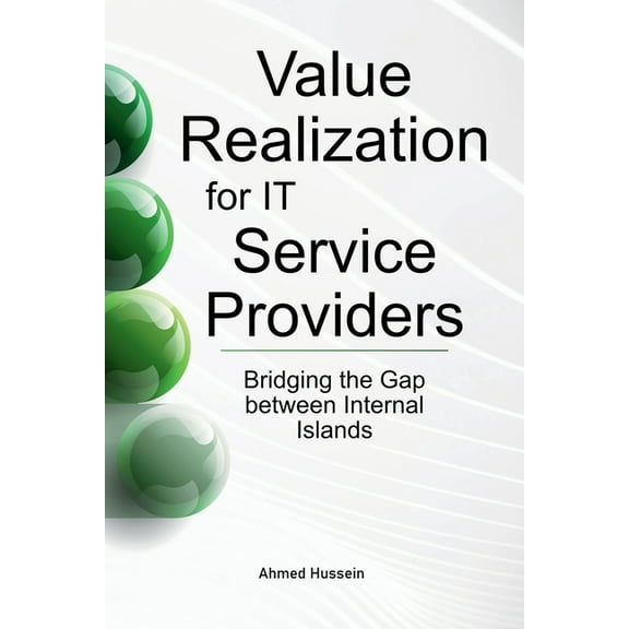Value Realization for IT Service Providers: Bridging the Gap between Internal Islands, (Paperback)