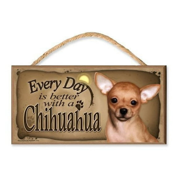 DGS Originals Every Day is Better With a Chihuahua Wooden Dog Sign