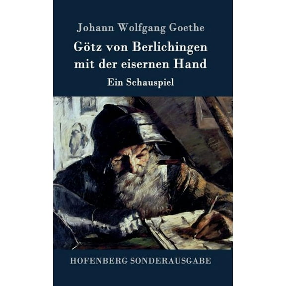 Götz von Berlichingen mit der eisernen Hand: Ein Schauspiel, (Hardcover)