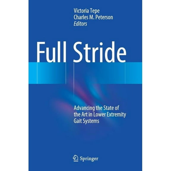 Full Stride: Advancing the State of the Art in Lower Extremity Gait Systems, (Hardcover)