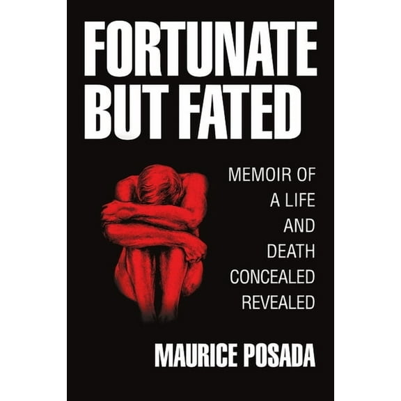Fortunate But Fated: Memoir Of A Life And Death Concealed Revealed, (Paperback)