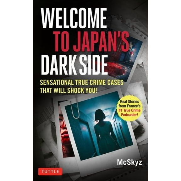 Welcome to Japan's Dark Side: Sensational True Crime Cases That Will Shock You!, (Paperback)