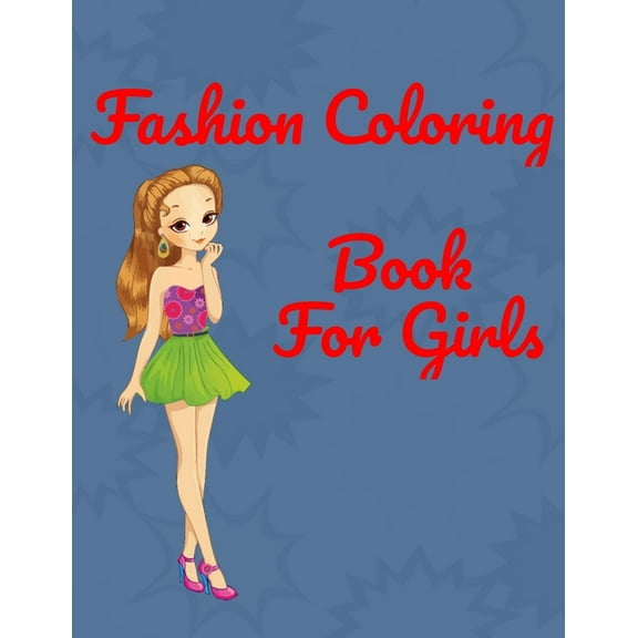 Fashion Coloring Book for girls: Coloring Book For Girls (Fashion & Other Fun Coloring Books For Adults, Teens, & Girls) (Paperback)