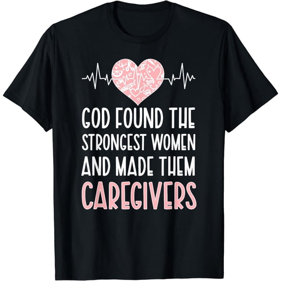 Strongest Women Caregivers Caregiving Caregiver T-Shirt