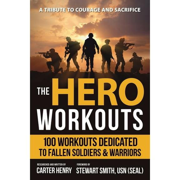 The Hero Workouts : 100 Workouts Dedicated to Fallen Soldiers & Warriors (Paperback)