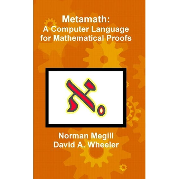 Metamath: A Computer Language for Mathematical Proofs, (Hardcover)