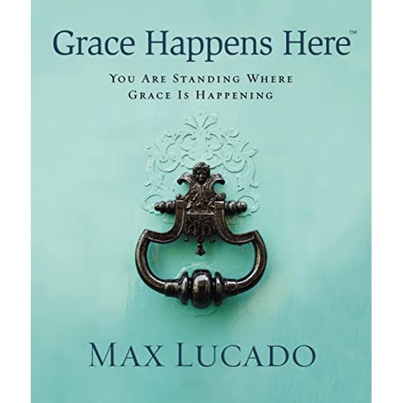 Pre-Owned Grace Happens Here: You Are Standing Where Grace Is Happening (Hardcover) 1400320380 9781400320387