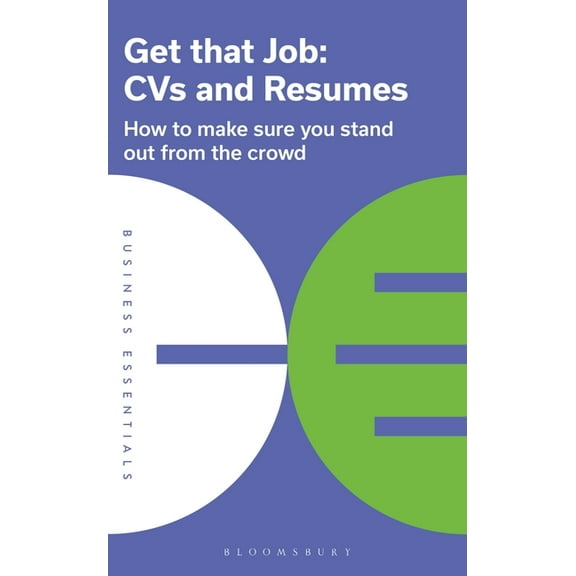 Business Essentials: Get That Job: CVs and Resumes : How to make sure you stand out from the crowd (Paperback)