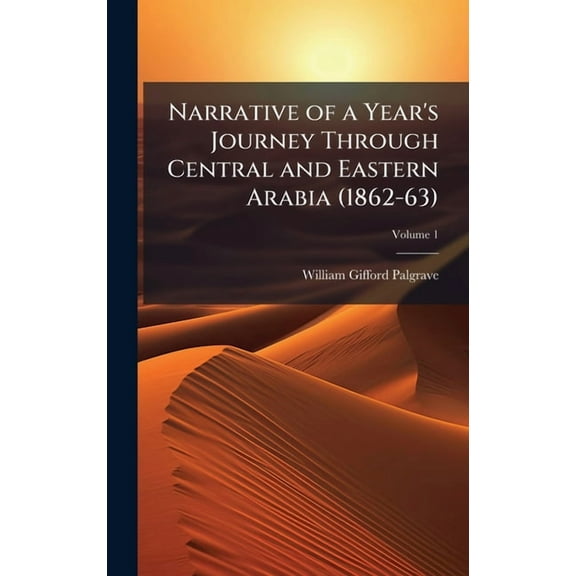 Narrative of a Year's Journey Through Central and Eastern Arabia (1862-63), (Hardcover)
