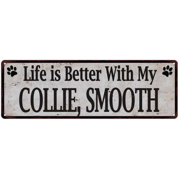 Life is Better with My COLLIE, SMOOTH Rustic Dog Pet Sign 8x24 Sign 108240060210