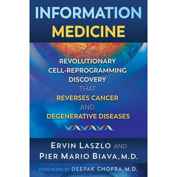 Information Medicine: The Revolutionary Cell-Reprogramming Discovery That Reverses Cancer and Degenerative Diseases, (Paperback)