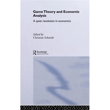 Pre-Owned Routledge Advances in Game Theory Game Theory and Economic Analysis: A Quiet Revolution in Economics (Hardcover)