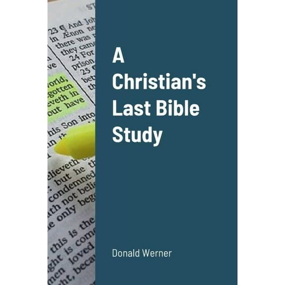 A Christian's Last Bible Study, (Paperback)