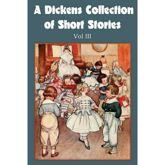 A Dickens Collection of Short Stories Vol III, (Paperback)