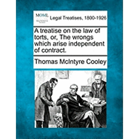A treatise on the law of torts, or, The wrongs which arise independent of contract. (Paperback)