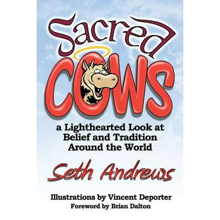 Sacred Cows : A Lighthearted Look at Belief and Tradition Around the (Best Cow Meat In The World)