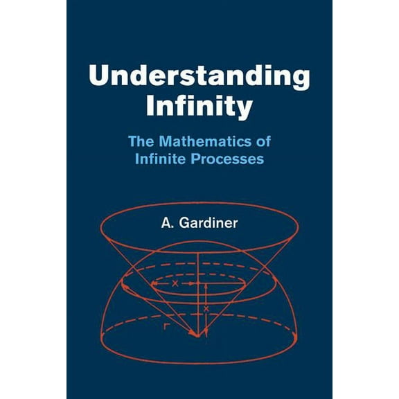 Dover Books on Mathematics Understanding Infinity: The Mathematics of Infinite Processes, (Paperback)