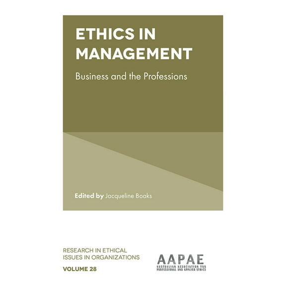Research in Ethical Issues in Organizati Ethics in Management: Business and the Professions, Book 28, (Hardcover)