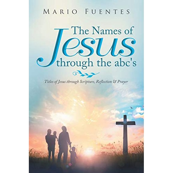 Pre-Owned The Names of Jesus Through the Abc's: Titles of Jesus Through Scripture, Reflection & Prayer (Paperback) 1796086665 9781796086669