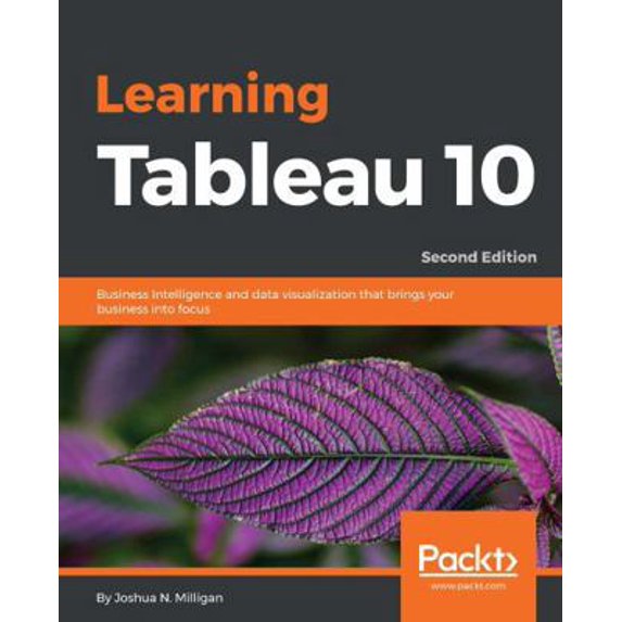 Pre-Owned Learning Tableau 10 - Second Edition: Business Intelligence and data visualization that brings your business into focus (Paperback) 178646635X 9781786466358
