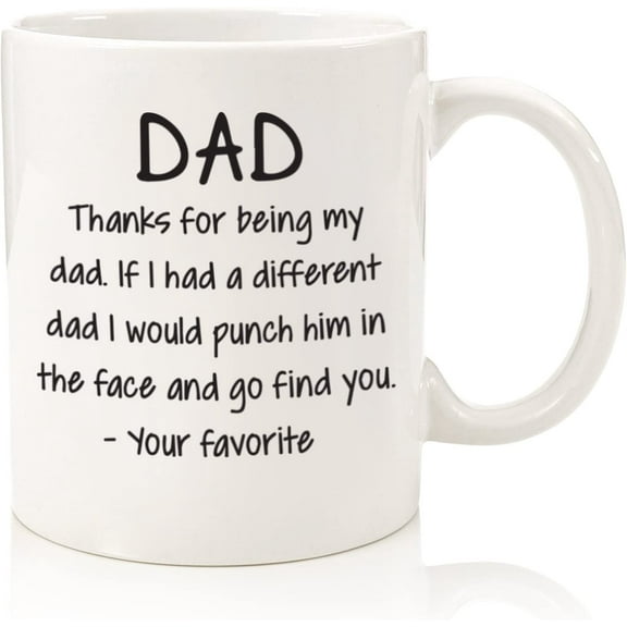 Thanks For Being My Dad Funny Coffee Mug - Unique Father's Day Gifts for Dad - Best Dad Gifts from Daughter, Son, Kids - Cool Gag Birthday Present Idea for Men, Father, Guys, Him - Fun Novelty Cup