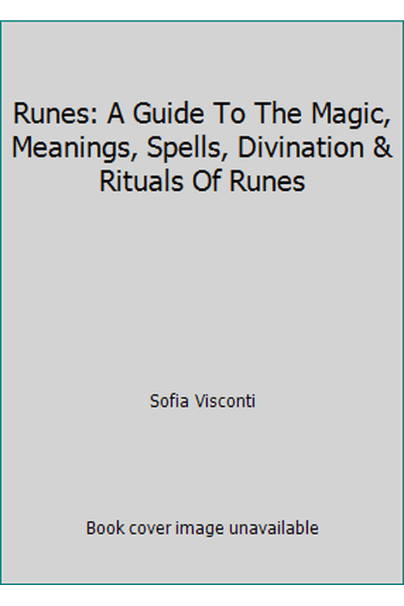 Pre-Owned Runes: A Guide To The Magic, Meanings, Spells, Divination & Rituals Of Runes (Paperback) 170885780X 9781708857806