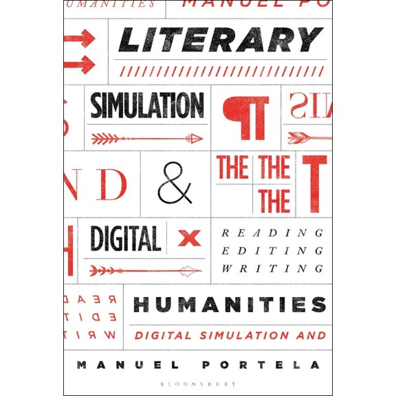 Literary Simulation and the Digital Humanities: Reading, Editing, Writing, (Paperback)