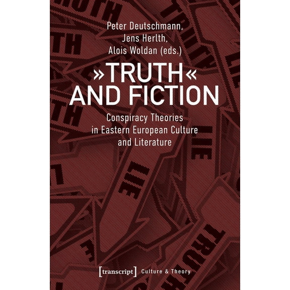 Â»TruthÂ« and Fiction: Conspiracy Theories in Eastern European Culture and Literature, (Paperback)