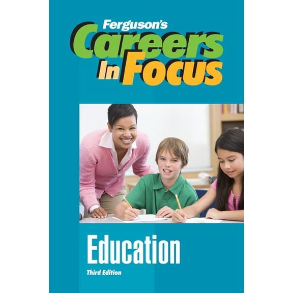 Ferguson's Careers in Focus Careers in Focus: Education, Third Edition, (Hardcover)