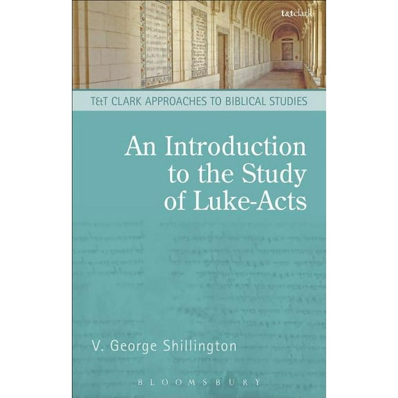 T & T Clark Approaches to Biblical S An Introduction to the Study of Luke-Acts, (Paperback)