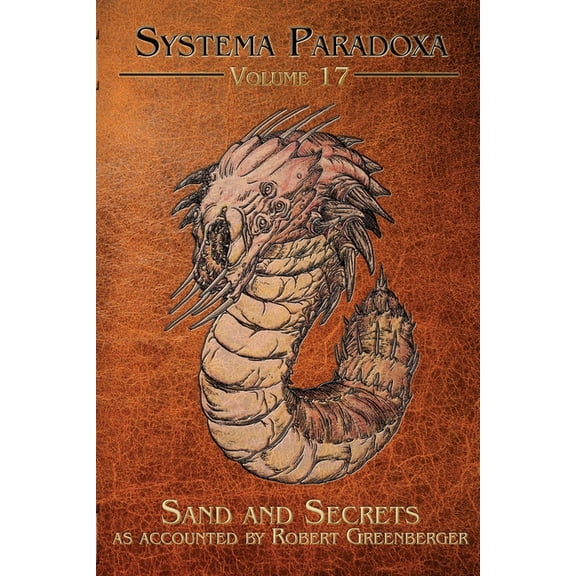 Systema Paradoxa Sand and Secrets: A Tale of the Mongolian Death Worm, Book 17, (Paperback)