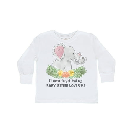 

Inktastic I ll Never Forget That my Baby Sitter Loves Me Cute Elephant Gift Toddler Boy or Toddler Girl Long Sleeve T-Shirt