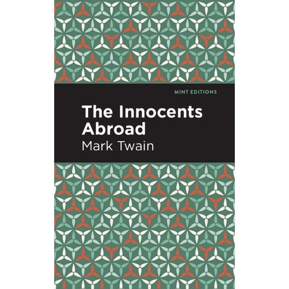 Mint Editions (Travel Narratives) The Innocents Abroad, (Hardcover)