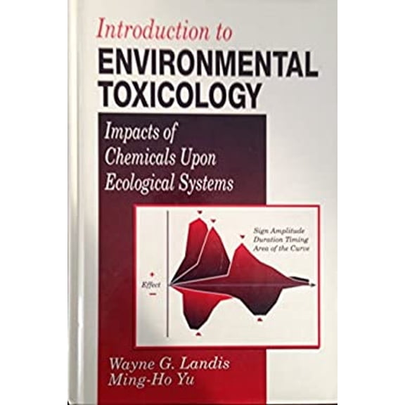 Pre-Owned Introduction to Environmental Toxicology: Molecular Substructures to Ecological Landscapes, Fourth Edition (Hardcover) 0873715152 9780873715157