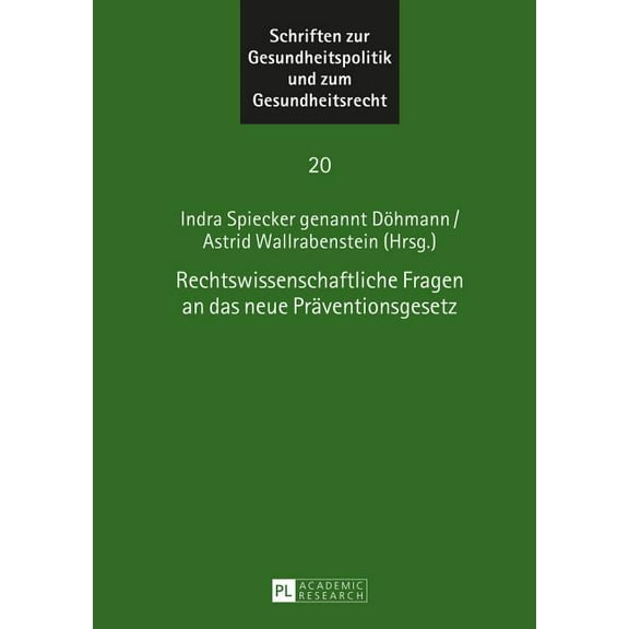 Schriften Zur Gesundheitspolitik Und Zum Rechtswissenschaftliche Fragen an das neue Praeventionsgesetz, Book 20, (Hardcover)