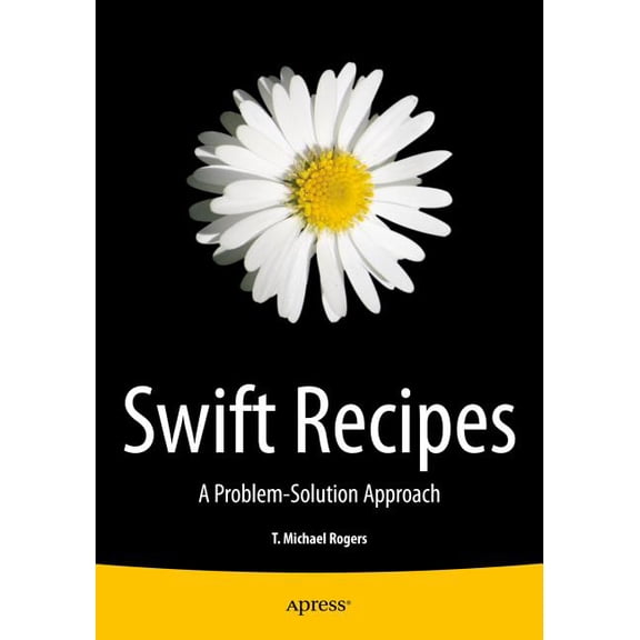 Swift Recipes: A Problem-Solution Approach, (Paperback)